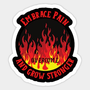 Embrace Pain And Grow Stronger Sticker